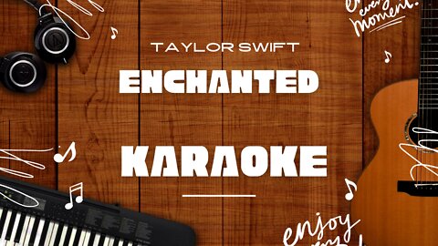 Enchanted - Taylor Swift♬ Karaoke