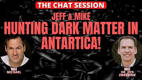 JEFF & MIKE: HUNTING DARK MATTER IN ANTARTICA | THE CHAT SESSION