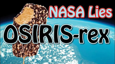 Flat Earth, NASA Lies & Osiris Rex