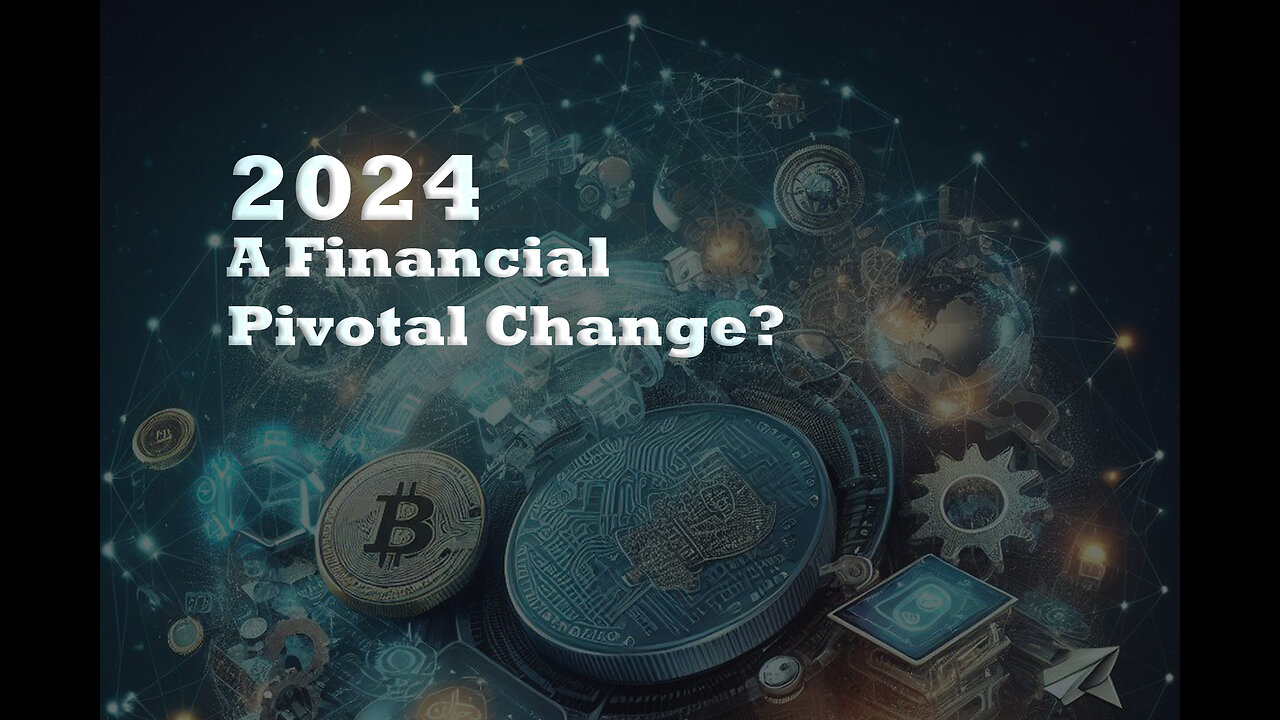 2024 A Financial Pivotal Change?