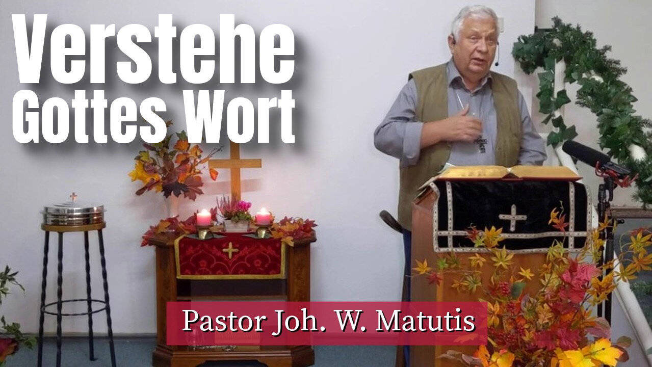 Joh. W. Matutis - Verstehe Gottes Wort - 29. Oktober 2022