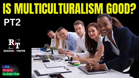 PT2-IS MULTICULTURALISM BIBLICALLY GOOD?