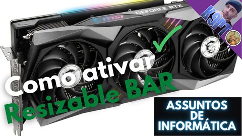 Resizable Bar, relembrar de novo.