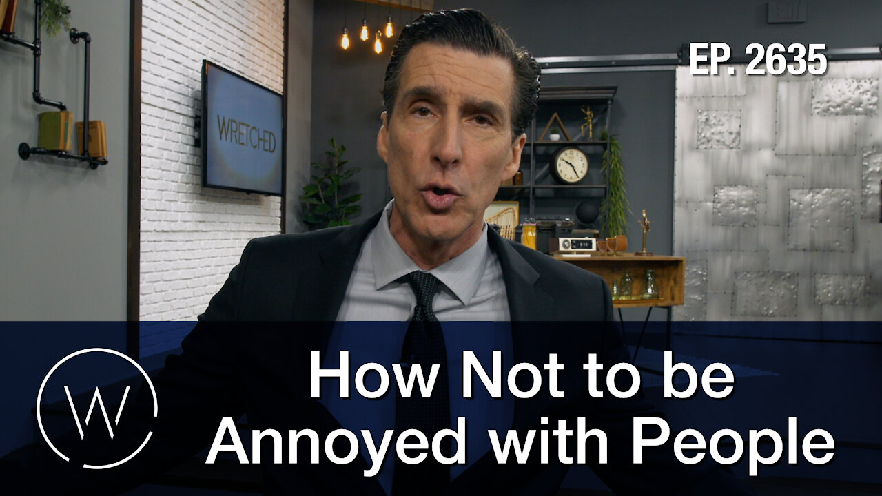 How Not to be Annoyed with People