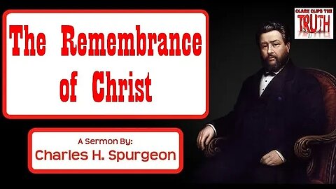 The Remembrance of Christ | Charles Spurgeon Sermon