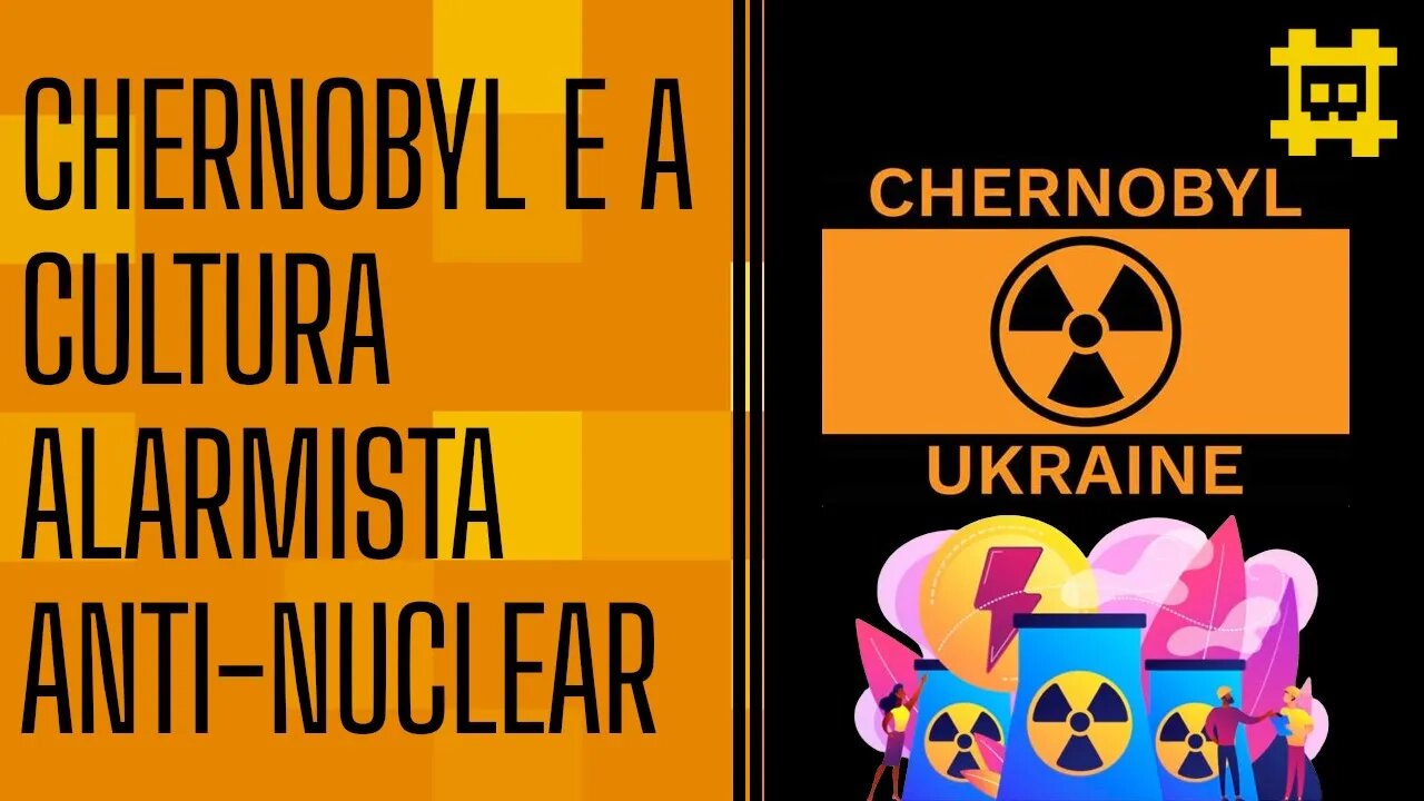 Chernobyl criou uma cultura anti-energia nuclear global, especialmente na Europa - [CORTE]