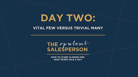 Day Two: Vital Few Versus Trivial Many | How to Start Closing One High-Ticket Sale a Day