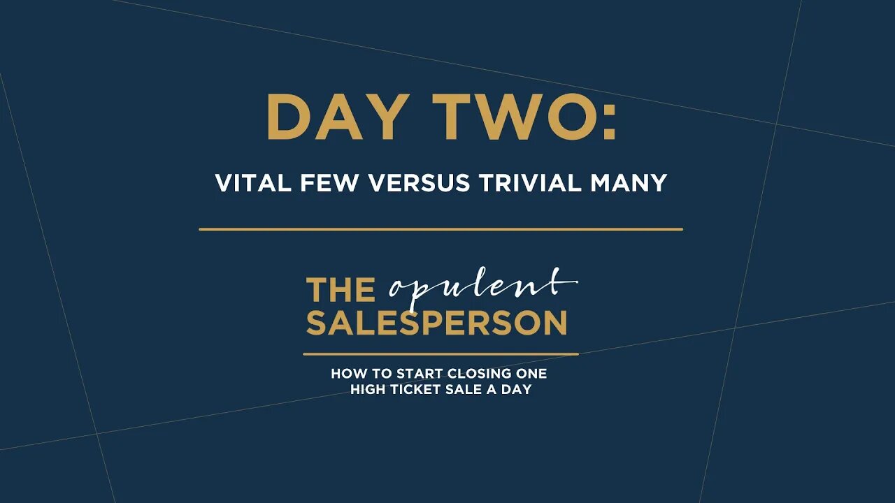 Day Two: Vital Few Versus Trivial Many | How to Start Closing One High-Ticket Sale a Day