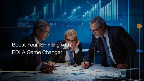 Unlocking Efficiency: How EDI Revolutionizes ISF Filing Processes