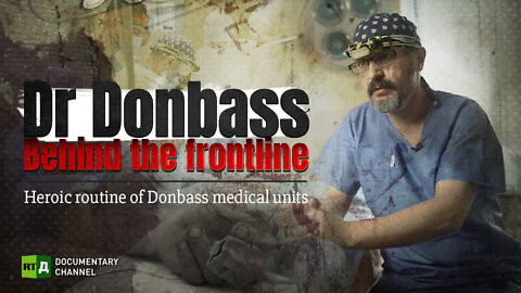 Dr Donbass: Behind the frontline | Heroic routine of Donbass medical units | RT Documentary