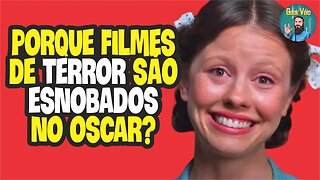 Porque Filmes de Terror São Esnobados no Oscar?