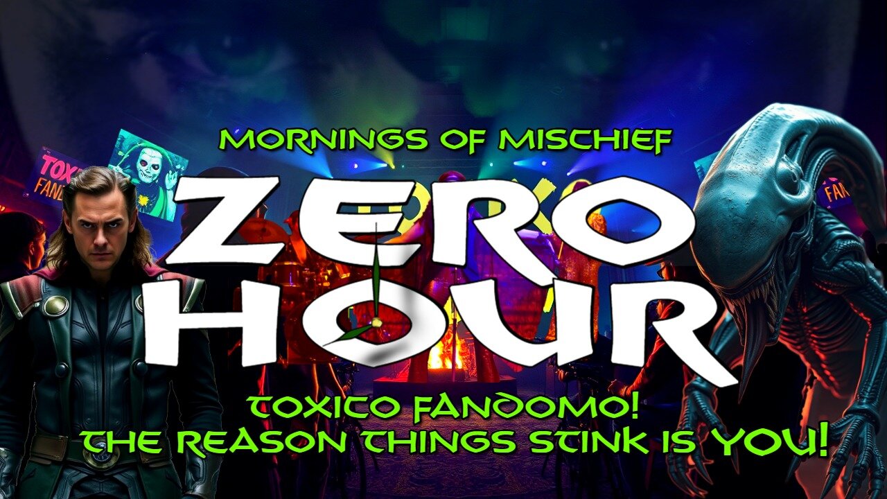 Mornings of Mischief ZeroHour - Toxico Fandomo! The Reason Things Stink is YOU!