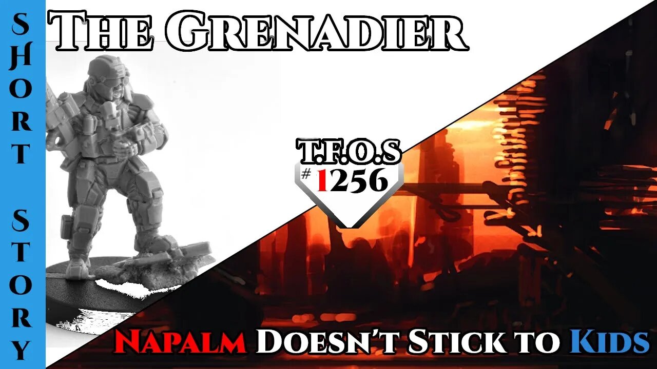Reddit Story | The Grenadier & Napalm Doesn't Stick to Kids | HFY | Humans Are Space Orcs 1256