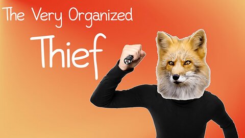 TailslyMoxFoxPlays very organized Thief- going stealing all your stuff and broke your beer