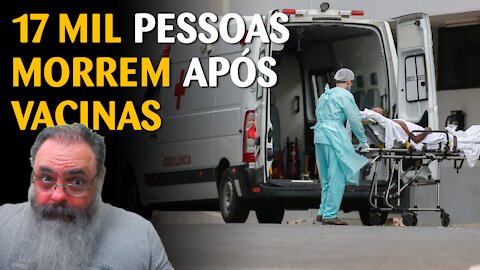 17 mil pessoas morreram de COVID-19 após tomarem vacina no Brasil