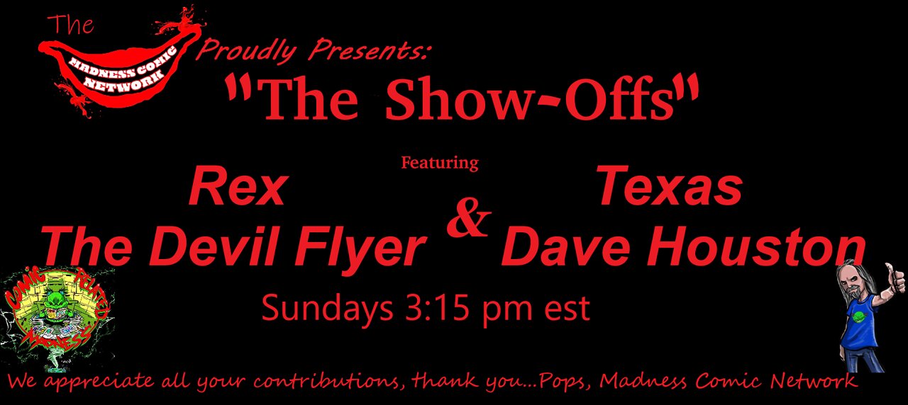 Debut Episode!!! The Show-Offs!! Featuring Rex "The Devil Flyer" & Texas Dave Houston