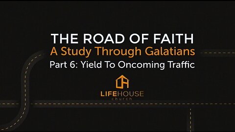 LifeHouse 061922 – Andy Alexander – The Road Of Faith Series (PT6) -Yield To Oncoming Traffic