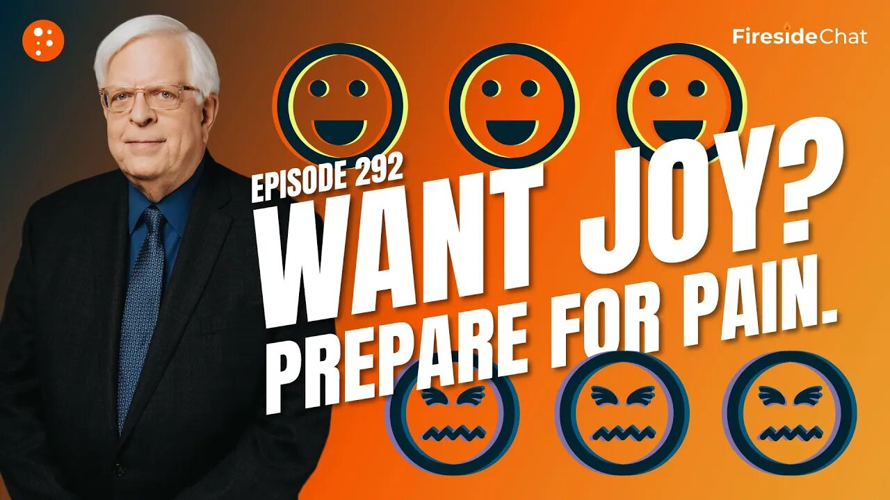Fireside Chat Ep. 292 — Want Joy? Prepare For Pain.