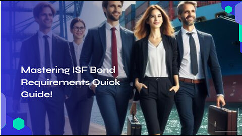 Mastering the ISF Bond: Your Key to Smooth Customs Clearance and Risk Mitigation