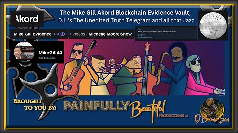 The Mike Gill Akord Blockchain Evidence Vault, D.L.’s The Unedited Truth Telegram and all that Jazz