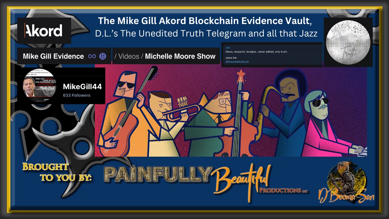 The Mike Gill Akord Blockchain Evidence Vault, D.L.’s The Unedited Truth Telegram and all that Jazz