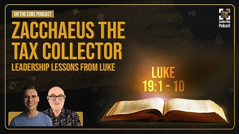 Zacchaeus the Tax Collector [Luke 19:1-10] Leadership Lessons from Luke | Craig O'Sullivan & Dr Rod