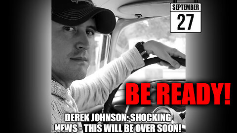 Derek Johnson SHOCKING News - This Will Be Over Soon - Be Ready - Sept 28..