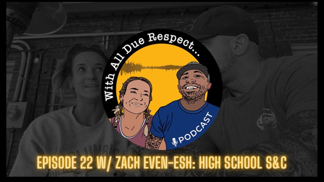 With All Due Respect 22 w/ Zach Even-Esh: High School Strength & Conditioning