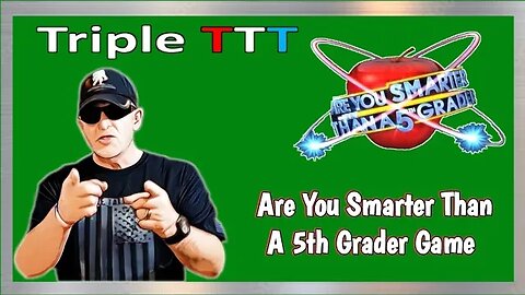 Triple-T Are Smarter Than A 5th Grader Game 1