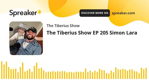 The Tiberius Show EP 205 Simon Lara