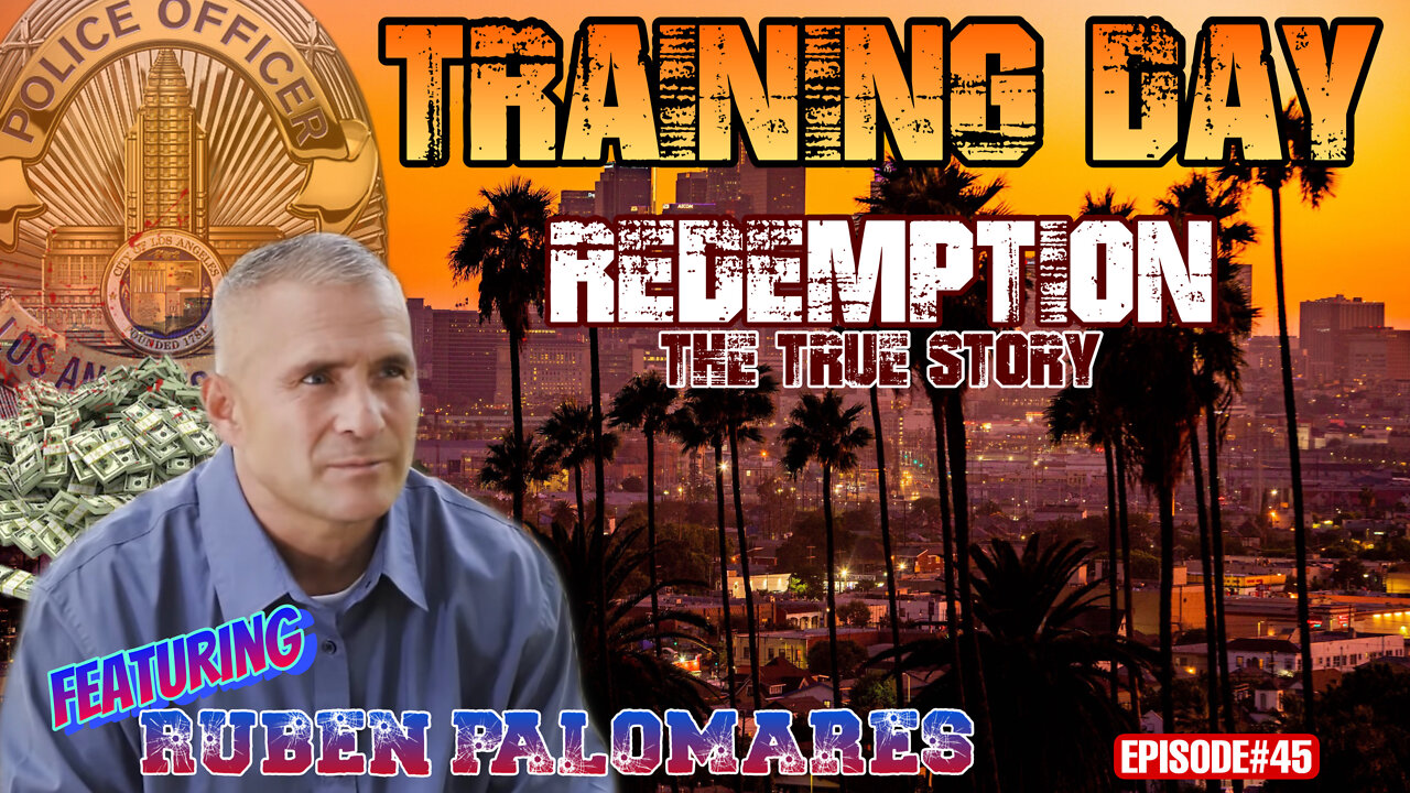 EPISODE#45 Training Day - True Story - LAPD CRASH Officer Ruben Palomares Cartels to Redemption