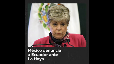 México pedirá a La Haya que Ecuador sea suspendido de la ONU