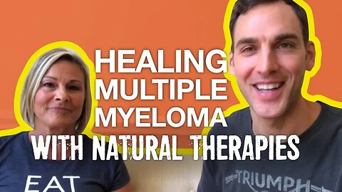 Healing Multiple Myeloma with Natural Therapies