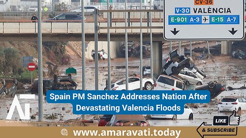 Spain PM Sanchez Addresses Nation After Devastating Valencia Floods | Amaravati Today