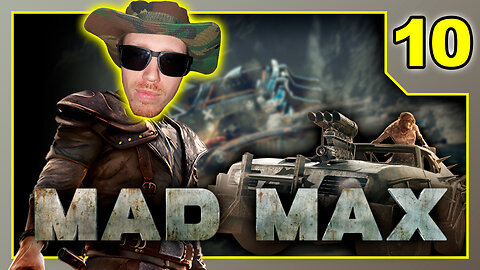 Mad Max - Playthrough Part 10