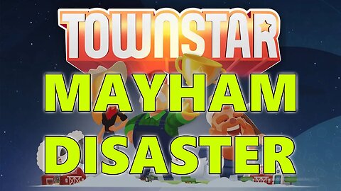 Townstar: May Mayhem Disaster (Week1)