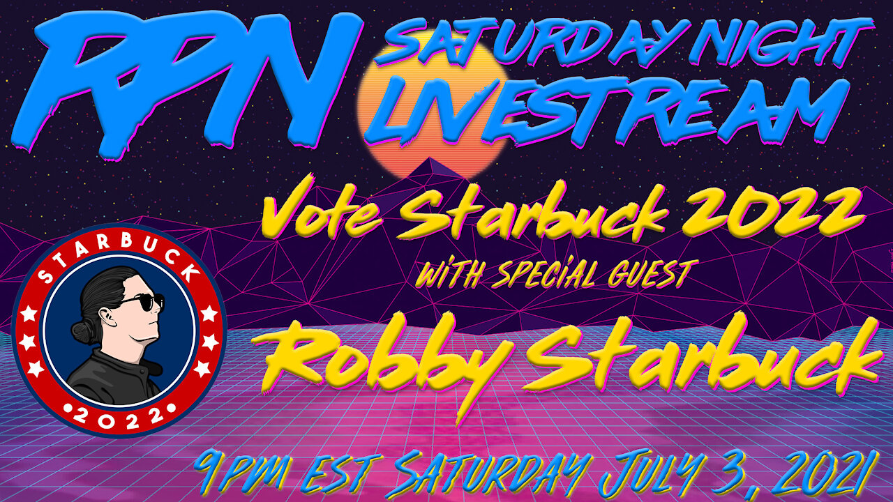 Vote Starbuck 2022 with special guest Robby Starbuck on Friday Night Livestream