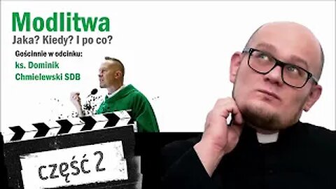 KS. DOMINIK CHMIELEWSKI - MOC MODLITWY cz. 2/3. Jak się modlić, żeby żyć w Mocy Ducha.