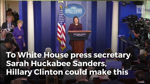 Sarah Sanders Responds to Potential Hillary 2020 Run with Brutal Yet Hilarious Line