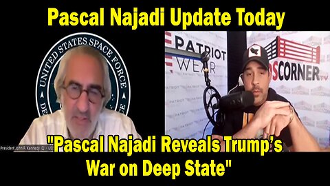 Pascal Najadi Update Today: "Pascal Najadi Reveals Trump’s War on Deep State"