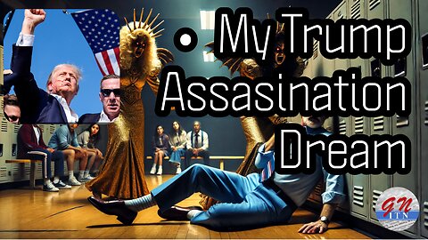 GNITN My Trump Assassination Dream