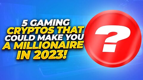 5 LOWCAP GAMING ALTCOINS THAT COULD MAKE YOU A MILLIONAIRE IN 2023