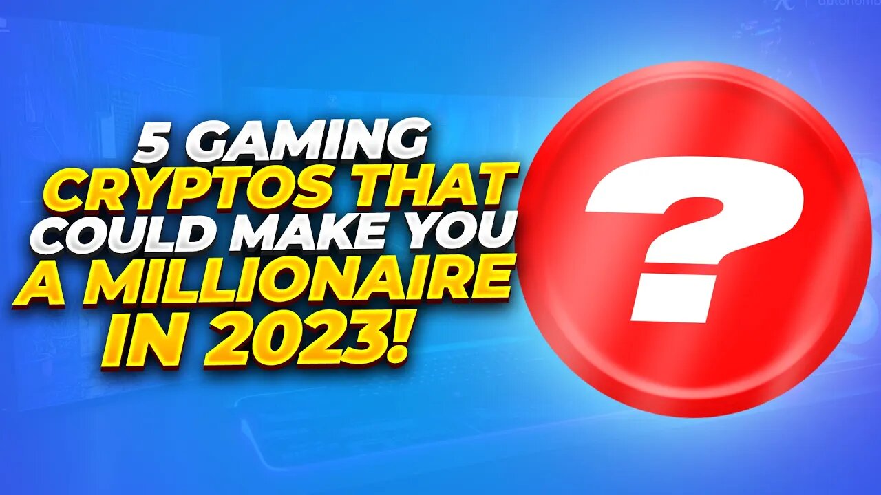5 LOWCAP GAMING ALTCOINS THAT COULD MAKE YOU A MILLIONAIRE IN 2023