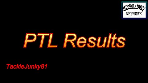 PTL Contest Results (TackleJunky81)
