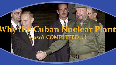 Why the Cuban Nuclear plant wasn’t completed I Juragua Nuclear Power Plant