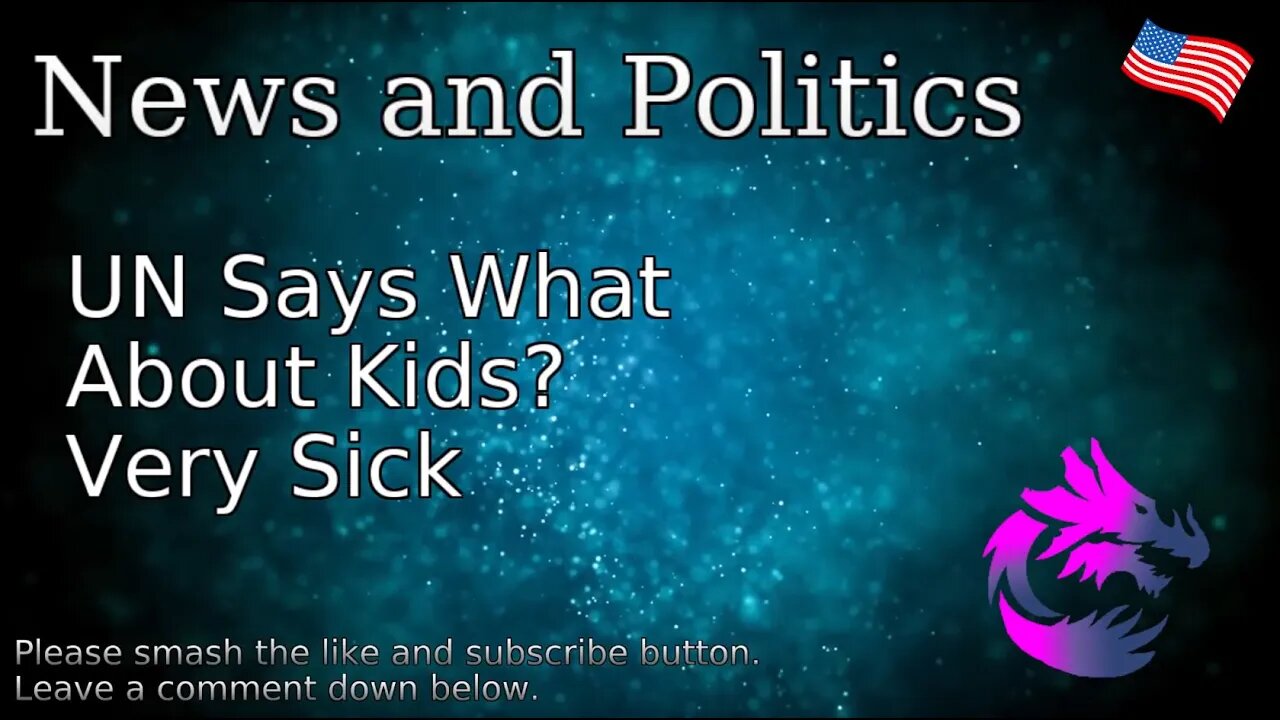 UN Says What About Kids? Very Sick