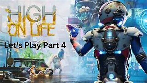 High on Life Let's Play Part 4