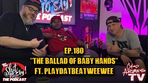 IGSSTS: The Podcast (Ep.180) "The Ballad Of Baby Hands" | Ft. PlayDatBeatWeeWee