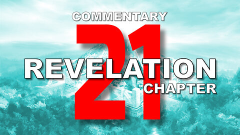 #21 CHAPTER 21 BOOK OF REVELATION-Verse by Verse COMMENTARY #newjerusalem #bride #eternity #mountain