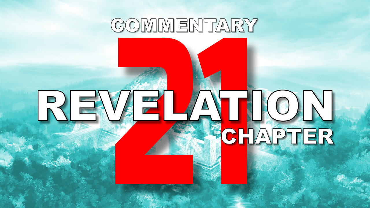 #21 CHAPTER 21 BOOK OF REVELATION-Verse by Verse COMMENTARY #newjerusalem #bride #eternity #mountain